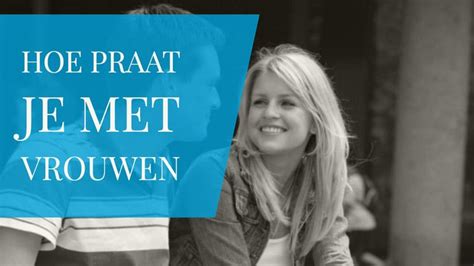 praten met vrouwen|Hoe praat je met vrouwen: 3 makkelijke tips